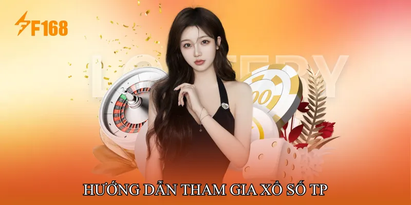 Hướng Dẫn Tham Gia Xổ Số TP
